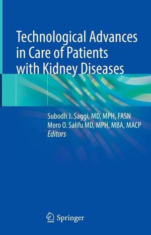 Technological Advances in Care of Patients with Kidney Diseases de Subodh J. Saggi