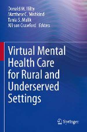 Virtual Mental Health Care for Rural and Underserved Settings de Donald M. Hilty