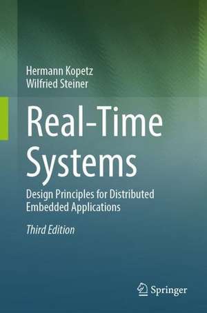 Real-Time Systems: Design Principles for Distributed Embedded Applications de Hermann Kopetz