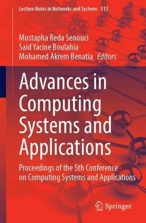 Advances in Computing Systems and Applications: Proceedings of the 5th Conference on Computing Systems and Applications de Mustapha Reda Senouci