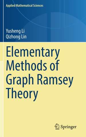 Elementary Methods of Graph Ramsey Theory de Yusheng Li