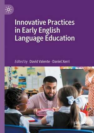 Innovative Practices in Early English Language Education de David Valente