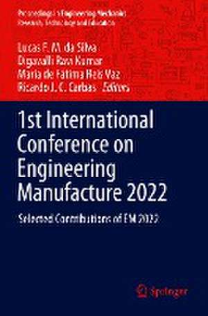 1st International Conference on Engineering Manufacture 2022: Selected Contributions of EM 2022 de Lucas F. M. da Silva