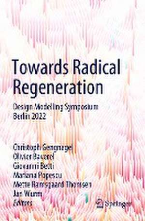Towards Radical Regeneration de Christoph Gengnagel