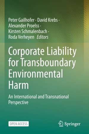 Corporate Liability for Transboundary Environmental Harm: An International and Transnational Perspective de Peter Gailhofer