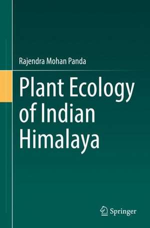 Plant Ecology of Indian Himalaya de Rajendra Mohan Panda