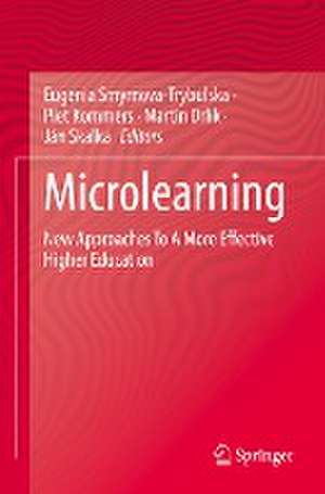 Microlearning: New Approaches To A More Effective Higher Education de Eugenia Smyrnova-Trybulska