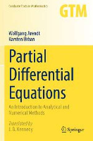 Partial Differential Equations: An Introduction to Analytical and Numerical Methods de Wolfgang Arendt