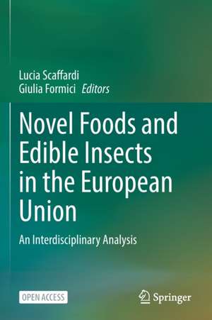 Novel Foods and Edible Insects in the European Union: An Interdisciplinary Analysis de Lucia Scaffardi