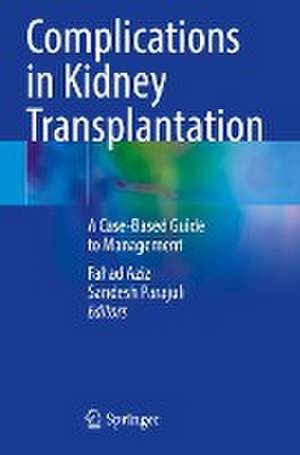 Complications in Kidney Transplantation: A Case-Based Guide to Management de Fahad Aziz