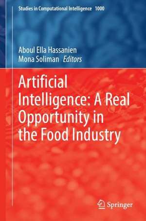 Artificial Intelligence: A Real Opportunity in the Food Industry de Aboul Ella Hassanien