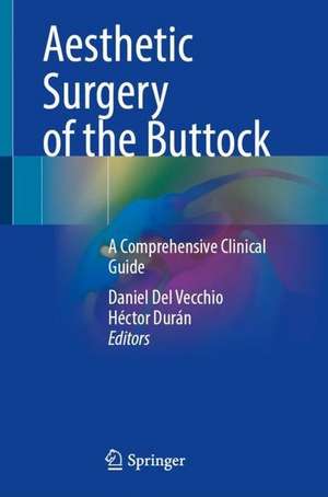 Aesthetic Surgery of the Buttock: A Comprehensive Clinical Guide de Daniel Del Vecchio