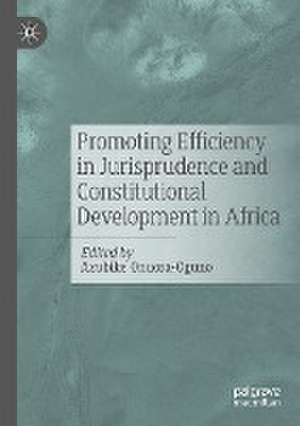 Promoting Efficiency in Jurisprudence and Constitutional Development in Africa de Azubike Onuora-Oguno