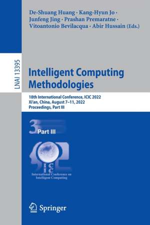 Intelligent Computing Methodologies: 18th International Conference, ICIC 2022, Xi'an, China, August 7–11, 2022, Proceedings, Part III de De-Shuang Huang