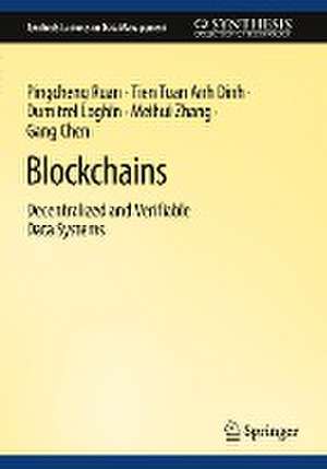 Blockchains: Decentralized and Verifiable Data Systems de Pingcheng Ruan