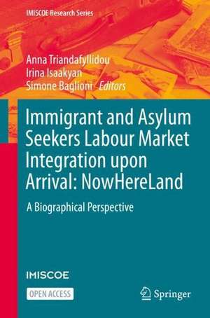 Immigrant and Asylum Seekers Labour Market Integration upon Arrival: NowHereLand: A Biographical Perspective de Irina Isaakyan