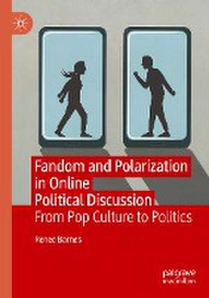 Fandom and Polarization in Online Political Discussion: From Pop Culture to Politics de Renee Barnes