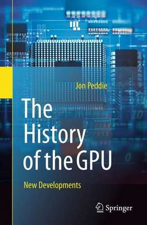 The History of the GPU - New Developments de Jon Peddie