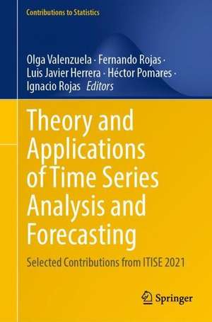 Theory and Applications of Time Series Analysis and Forecasting: Selected Contributions from ITISE 2021 de Olga Valenzuela