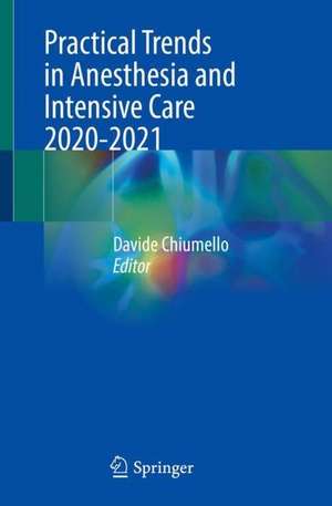 Practical Trends in Anesthesia and Intensive Care 2020-2021 de Davide Chiumello