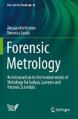 Forensic Metrology: An Introduction to the Fundamentals of Metrology for Judges, Lawyers and Forensic Scientists de Alessandro Ferrero