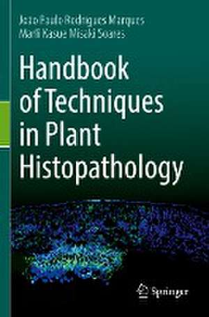 Handbook of Techniques in Plant Histopathology de João Paulo Rodrigues Marques