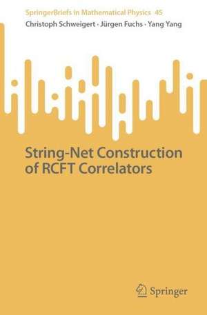 String-Net Construction of RCFT Correlators de Jürgen Fuchs