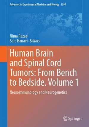 Human Brain and Spinal Cord Tumors: From Bench to Bedside. Volume 1: Neuroimmunology and Neurogenetics de Nima Rezaei