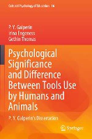 Psychological Significance and Difference Between Tools Use by Humans and Animals: P. Y. Galperin's Dissertation de P.Y. Galperin