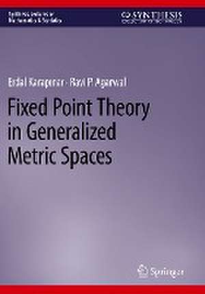 Fixed Point Theory in Generalized Metric Spaces de Erdal Karapinar