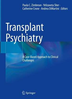 Transplant Psychiatry: A Case-Based Approach to Clinical Challenges de Paula C. Zimbrean