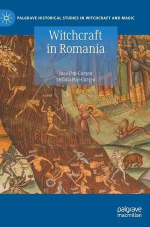 Witchcraft in Romania de Ioan Pop-Curşeu