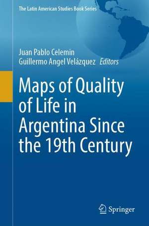 Maps of Quality of Life in Argentina Since the 19th Century de Juan Pablo Celemin