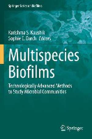 Multispecies Biofilms: Technologically Advanced Methods to Study Microbial Communities de Karishma S. Kaushik