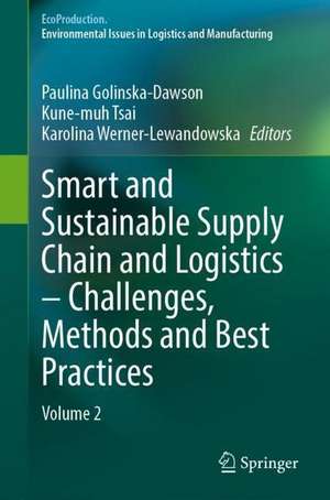 Smart and Sustainable Supply Chain and Logistics — Challenges, Methods and Best Practices: Volume 2 de Paulina Golinska-Dawson