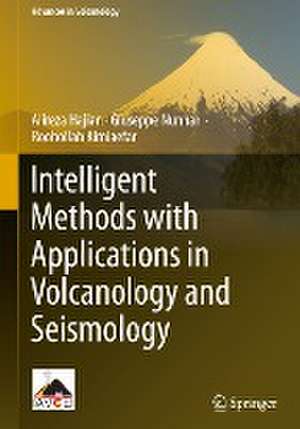 Intelligent Methods with Applications in Volcanology and Seismology de Alireza Hajian