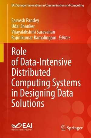 Role of Data-Intensive Distributed Computing Systems in Designing Data Solutions de Sarvesh Pandey