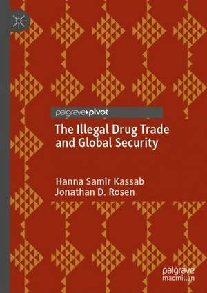 The Illegal Drug Trade and Global Security de Hanna Samir Kassab