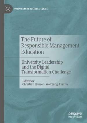 The Future of Responsible Management Education: University Leadership and the Digital Transformation Challenge de Christian Hauser