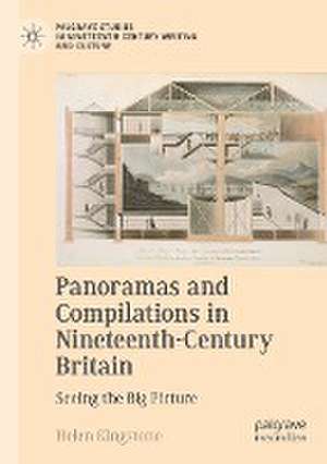 Panoramas and Compilations in Nineteenth-Century Britain: Seeing the Big Picture de Helen Kingstone