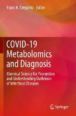 COVID-19 Metabolomics and Diagnosis: Chemical Science for Prevention and Understanding Outbreaks of Infectious Diseases de Frank N. Crespilho