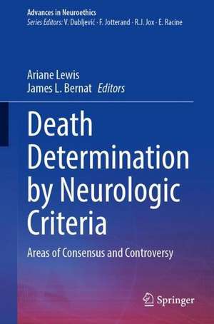 Death Determination by Neurologic Criteria: Areas of Consensus and Controversy de Ariane Lewis