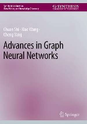 Advances in Graph Neural Networks de Chuan Shi