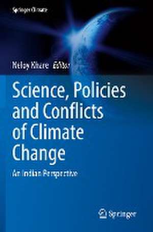 Science, Policies and Conflicts of Climate Change: An Indian Perspective de Neloy Khare