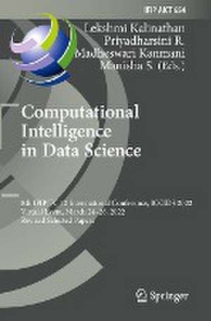 Computational Intelligence in Data Science: 5th IFIP TC 12 International Conference, ICCIDS 2022, Virtual Event, March 24–26, 2022, Revised Selected Papers de Lekshmi Kalinathan