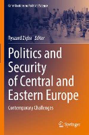 Politics and Security of Central and Eastern Europe: Contemporary Challenges de Ryszard Zięba