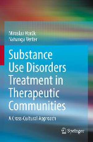 Substance Use Disorders Treatment in Therapeutic Communities: A Cross-Cultural Approach de Miroslav Horák