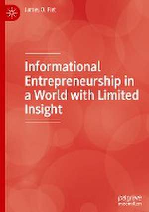 Informational Entrepreneurship in a World with Limited Insight de James O. Fiet