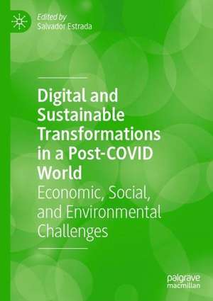 Digital and Sustainable Transformations in a Post-COVID World: Economic, Social, and Environmental Challenges de Salvador Estrada