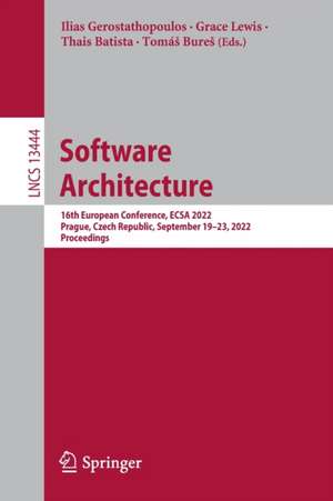 Software Architecture: 16th European Conference, ECSA 2022, Prague, Czech Republic, September 19–23, 2022, Proceedings de Ilias Gerostathopoulos